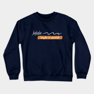 funny jajaja *laughs in spanish* Crewneck Sweatshirt